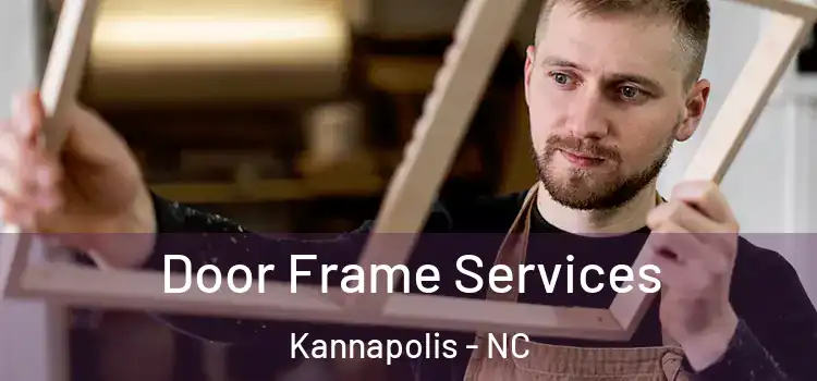  Door Frame Services Kannapolis - NC